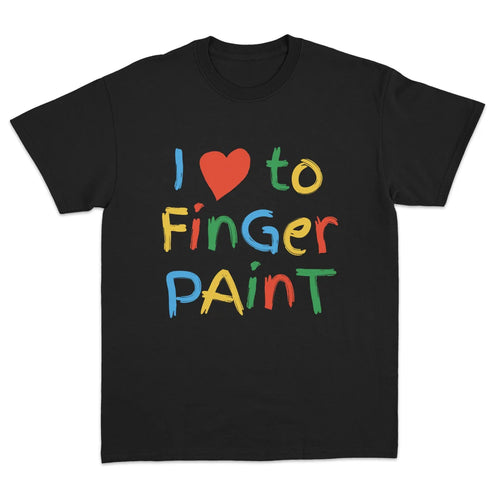 I LOVE TO FINGER PAINT T-SHIRT