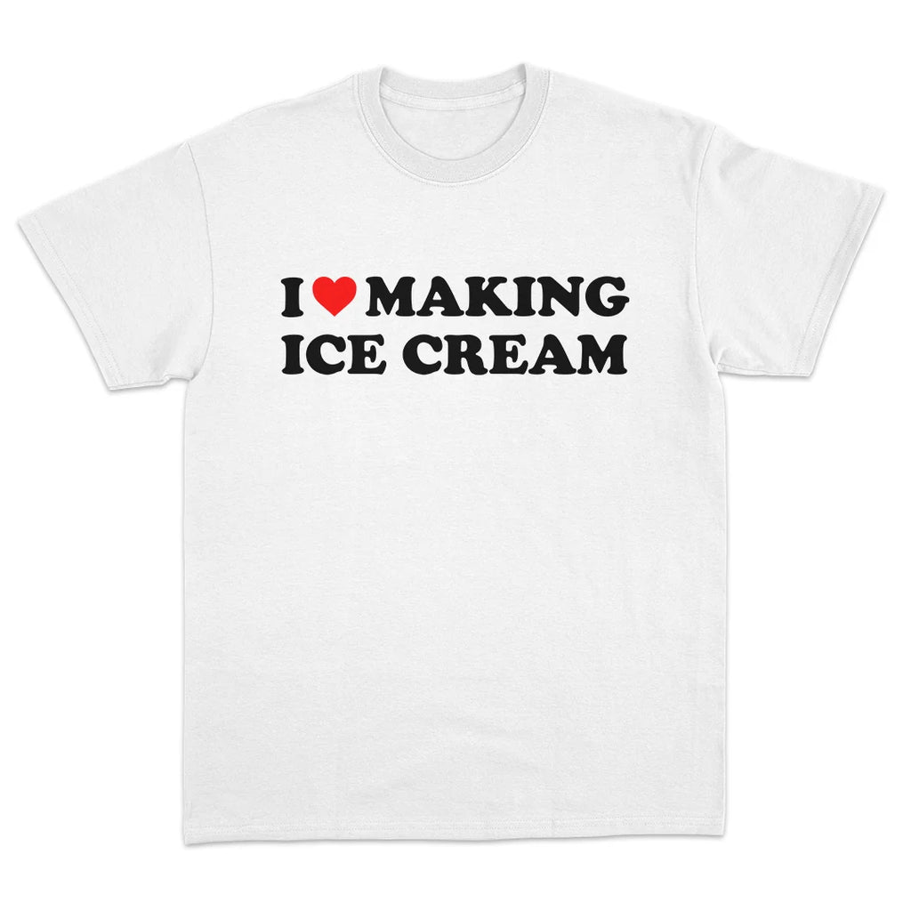 I LOVE MAKING ICE CREAM T-SHIRT