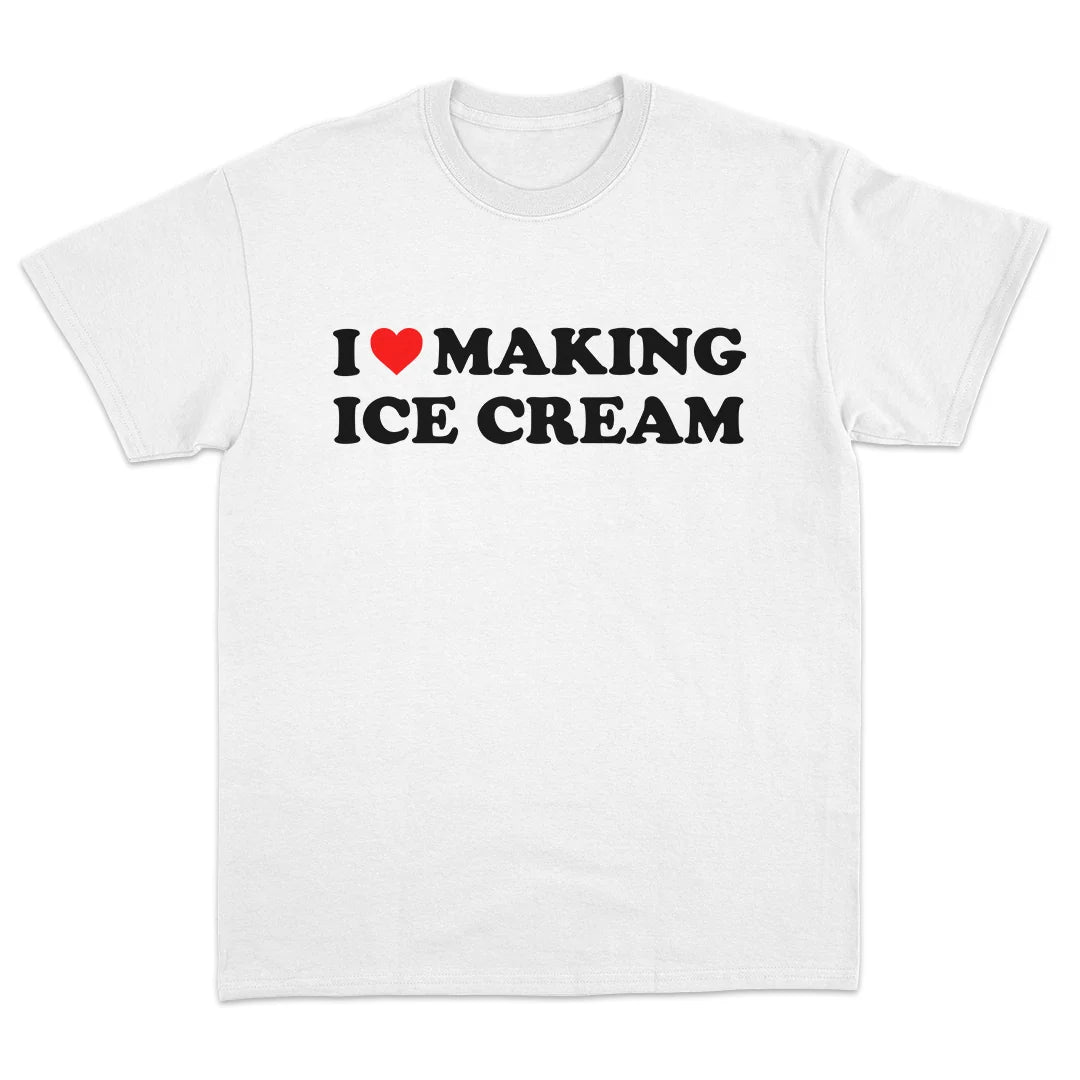 I LOVE MAKING ICE CREAM T-SHIRT