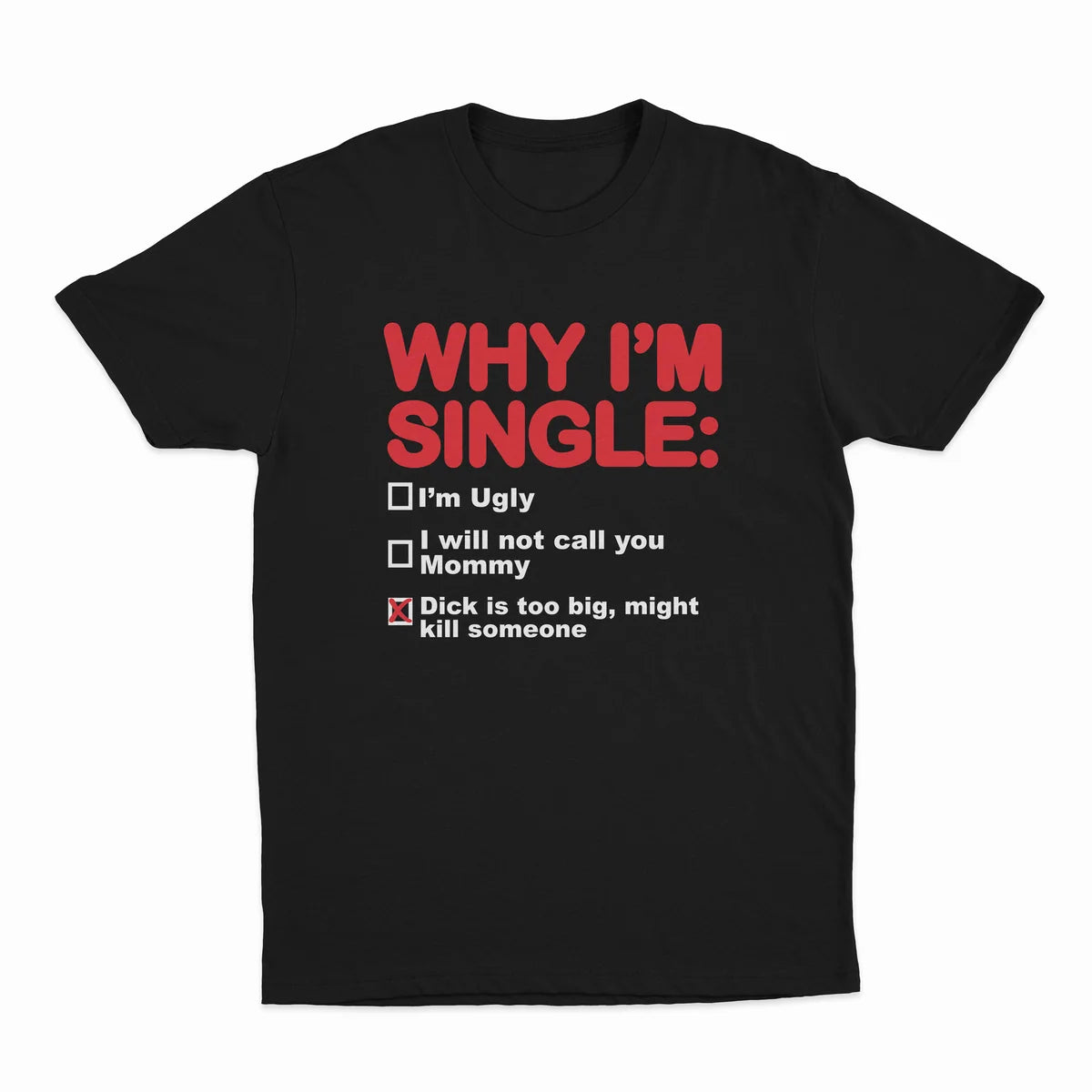 WHY I'M SINGLE T-SHIRT