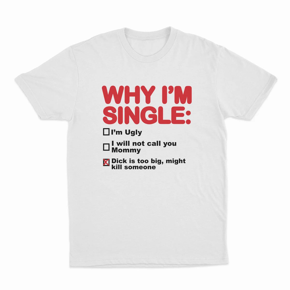 WHY I'M SINGLE T-SHIRT