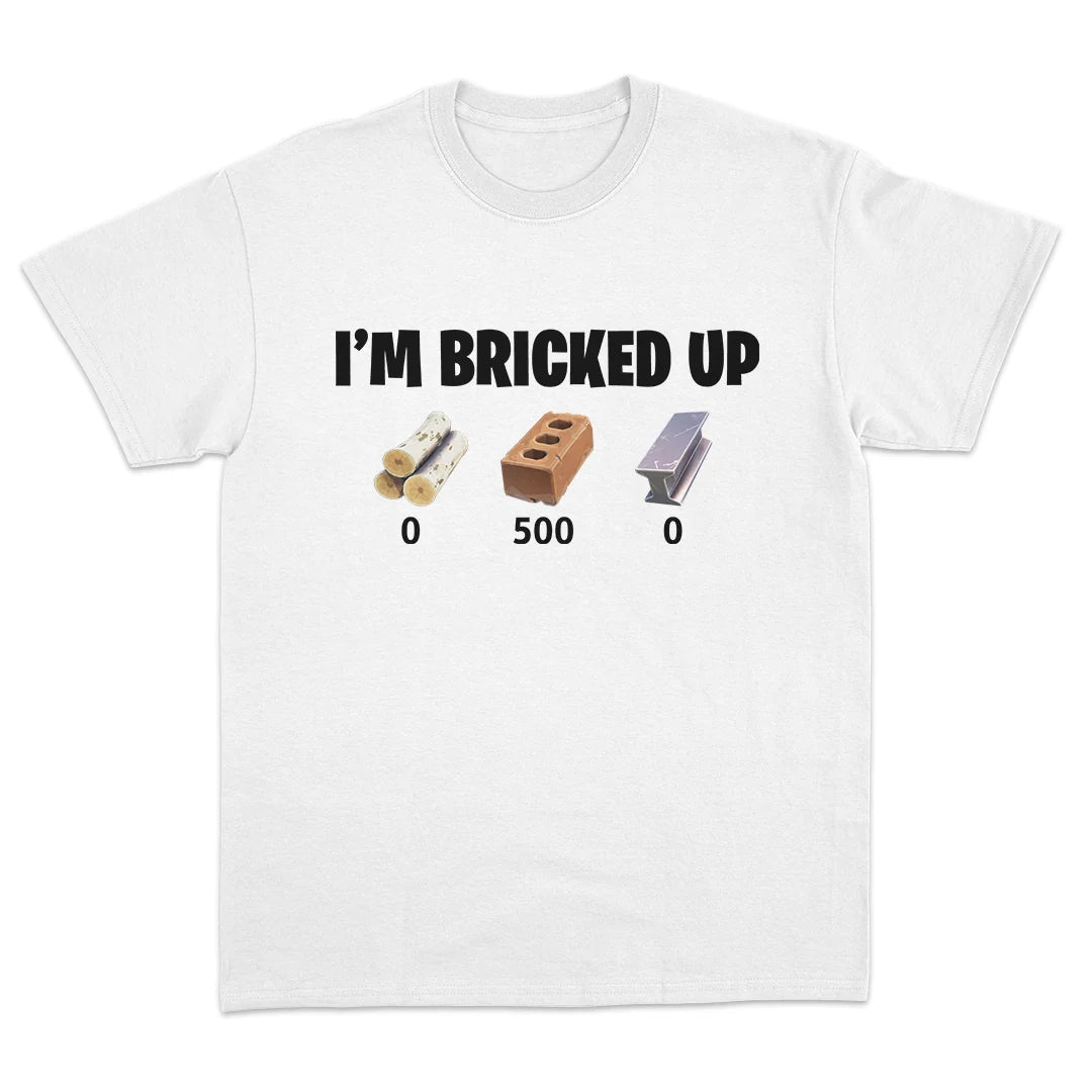 I'M BRICKED UP T-SHIRT