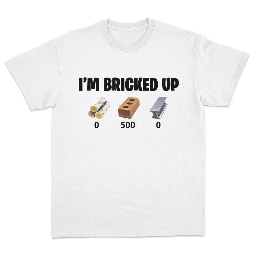 I'M BRICKED UP T-SHIRT